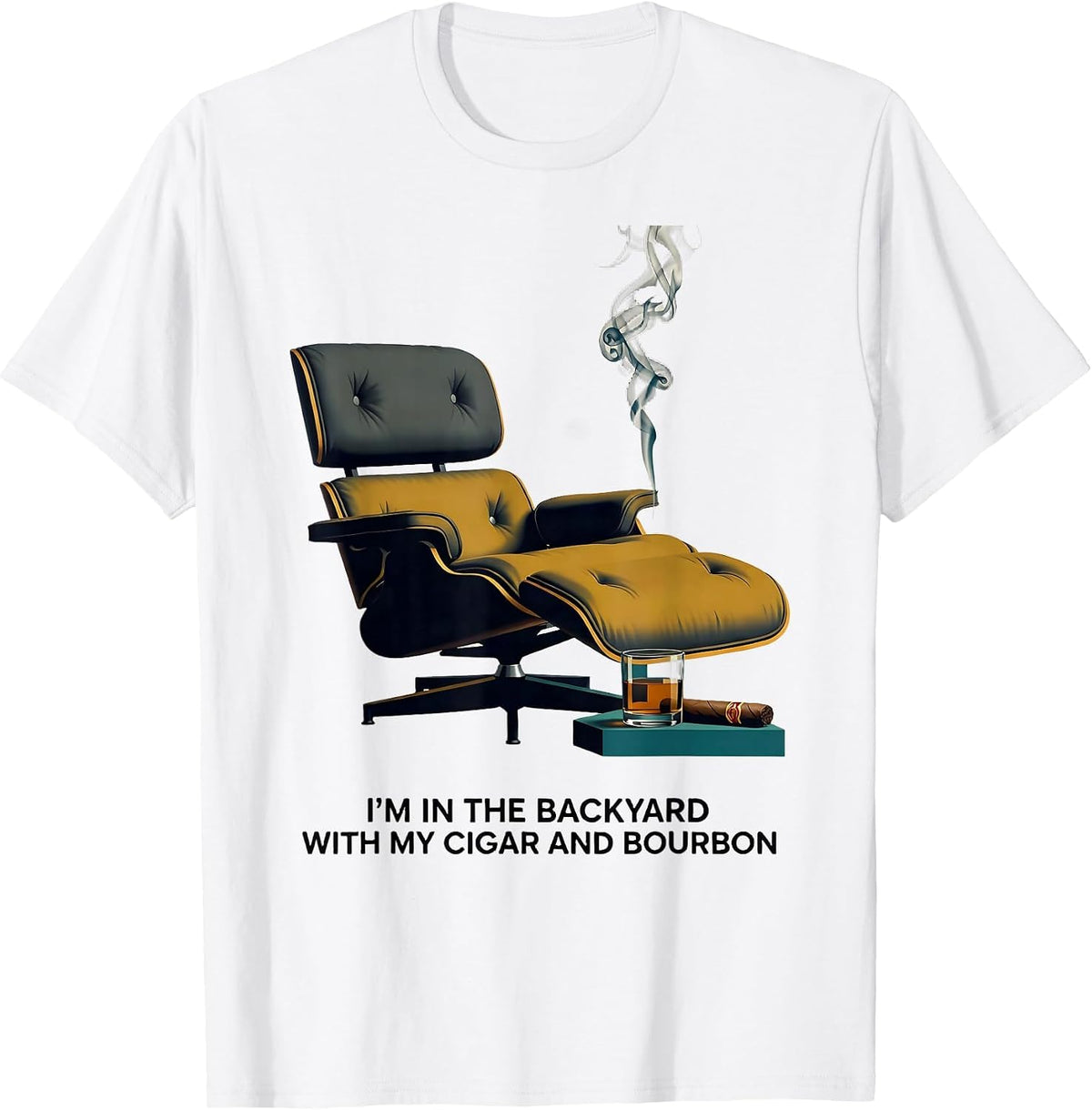 Men's I'm In The Backyard With My Cigar And Bourbon Funny T-Shirt - White