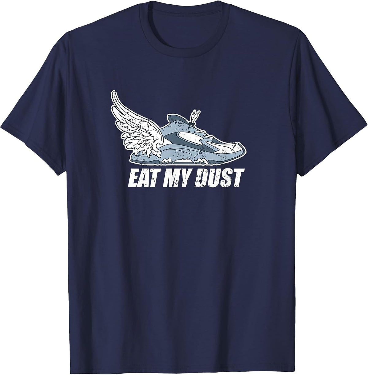 Eat My Dust Running Shoe Marathon Sport Lover T-Shirt - Navy Blue