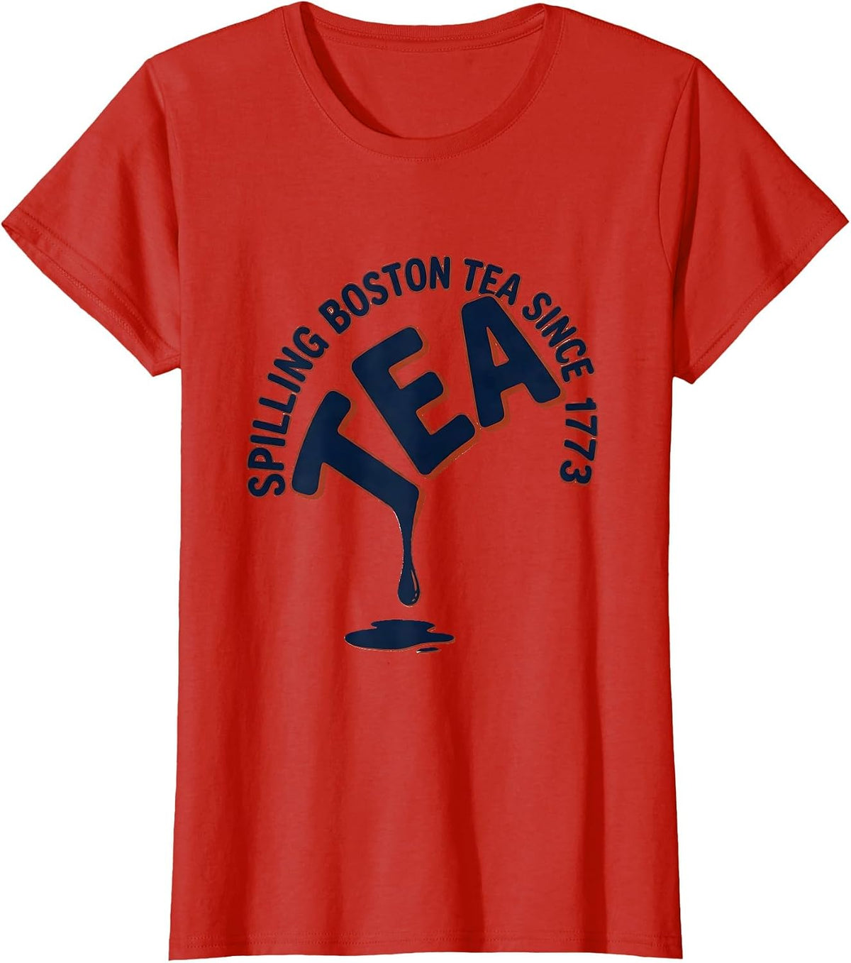 Women's Spilling Boston Tea Since 1773 Funny History Teacher 4th T-Shirt - Red