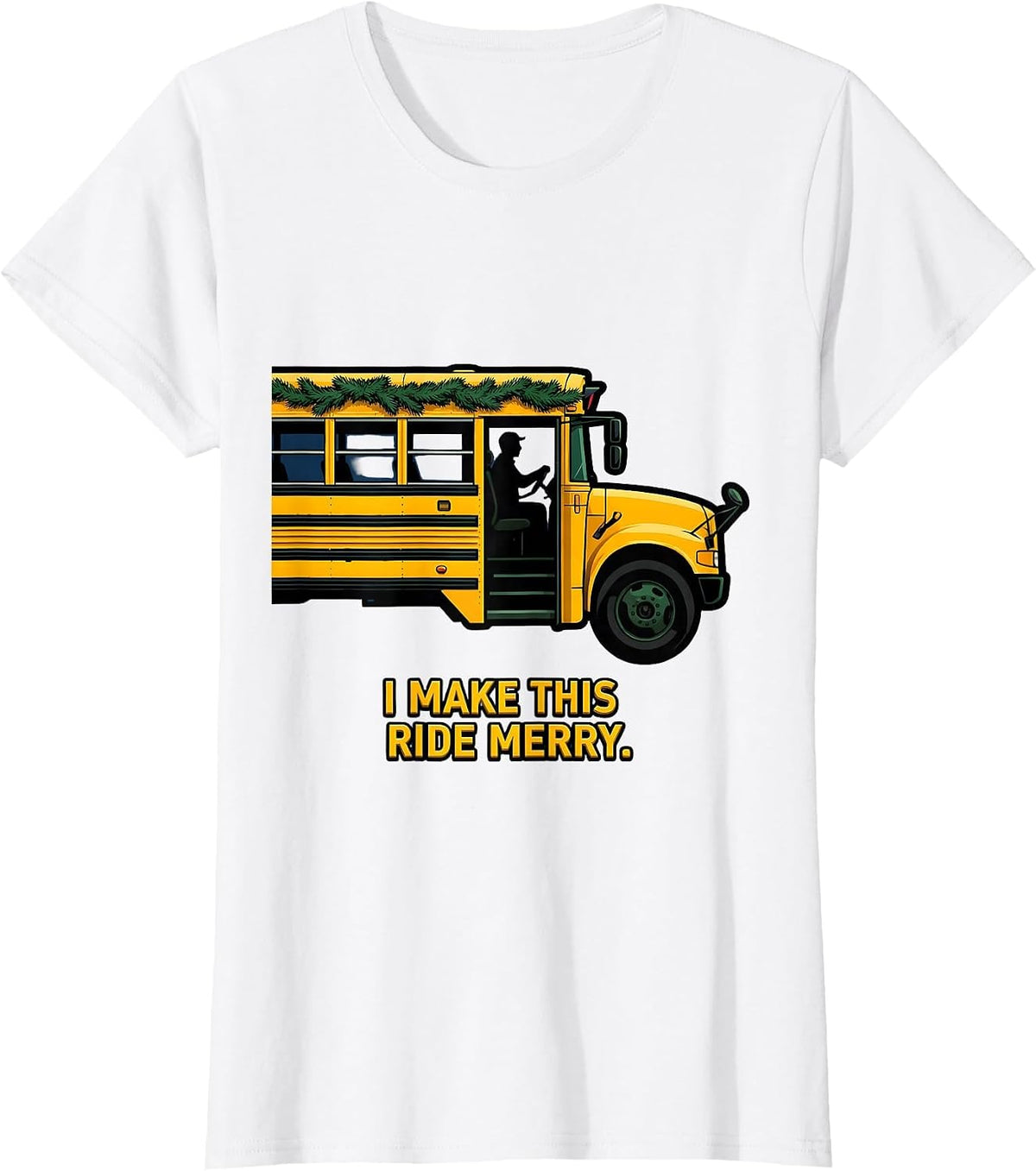 Women's I Make This Ride Merry Funny School Bus Driver Christmas T-Shirt - White
