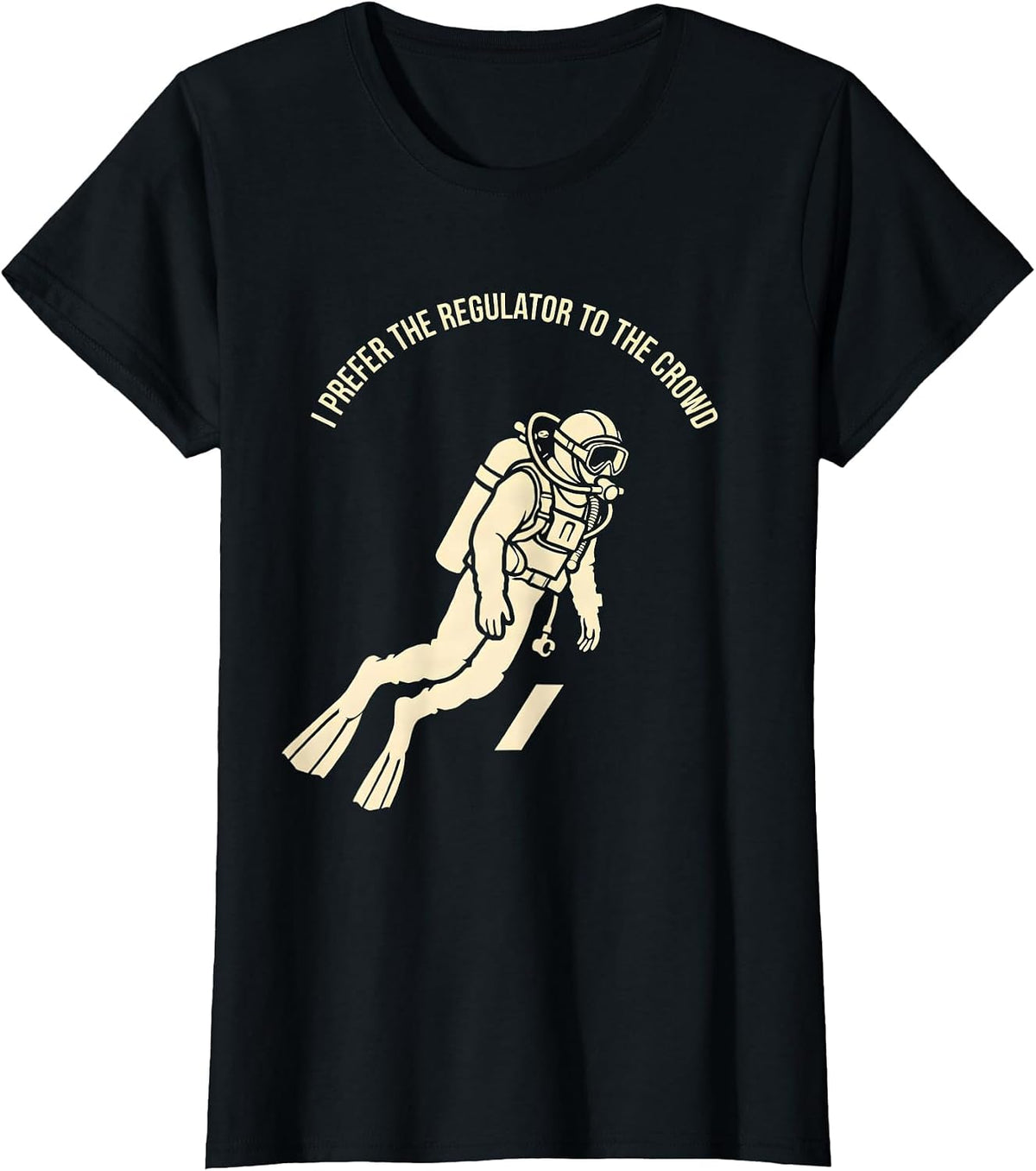 Women's I Prefer The Regulator To The Crowd Funny Scuba Diver Humor T-Shirt - Black