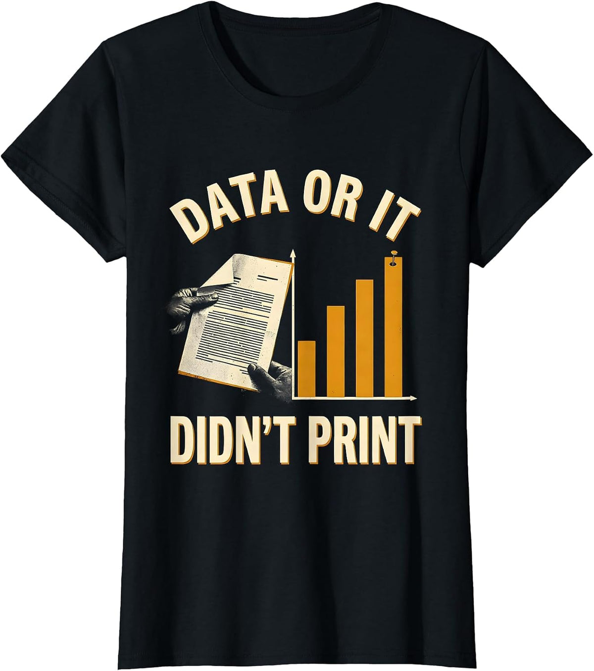 Women's Data Or It Didn't Print Funny Data Analyst Geek Humor T-Shirt - Black