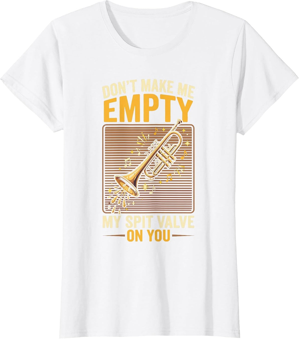 Don't Make Me Empty My Spit Valve On You Funny Trumpet T-Shirt, Women, White, X-Large - As Pictured