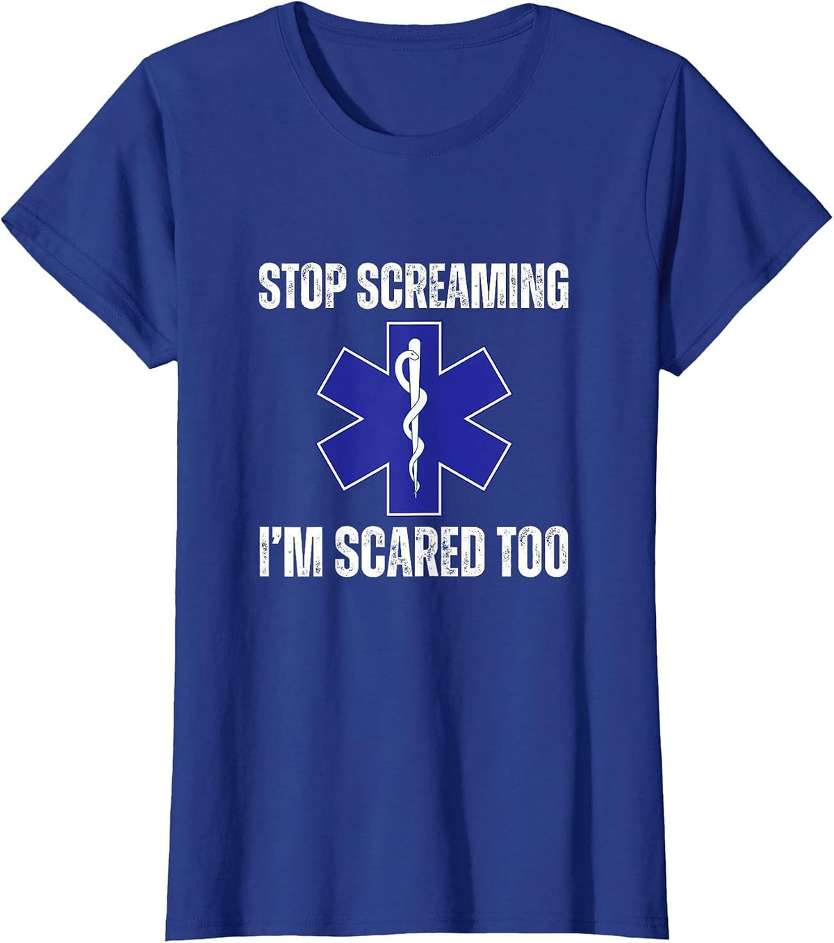 Stop Screaming Im Scared Too Sarcastic Funny EMT Paramedic T-Shirt - Royal Blue