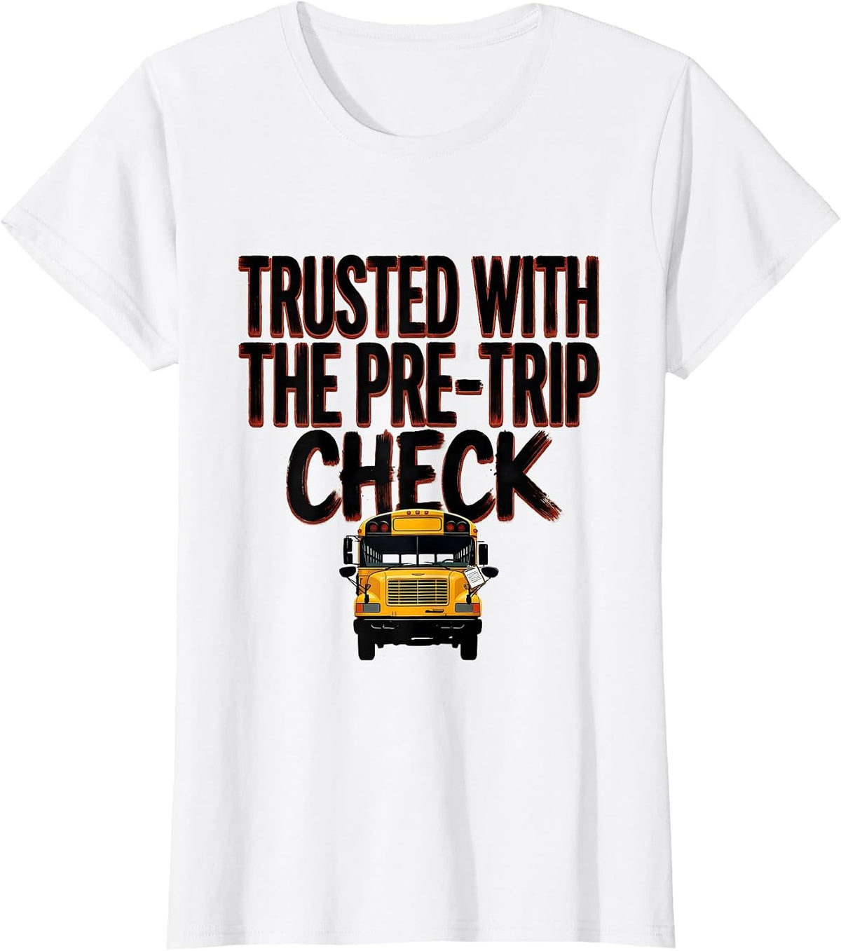 Trusted With The Pre-Trip Check Funny School Bus Driver Gift T-Shirt - White