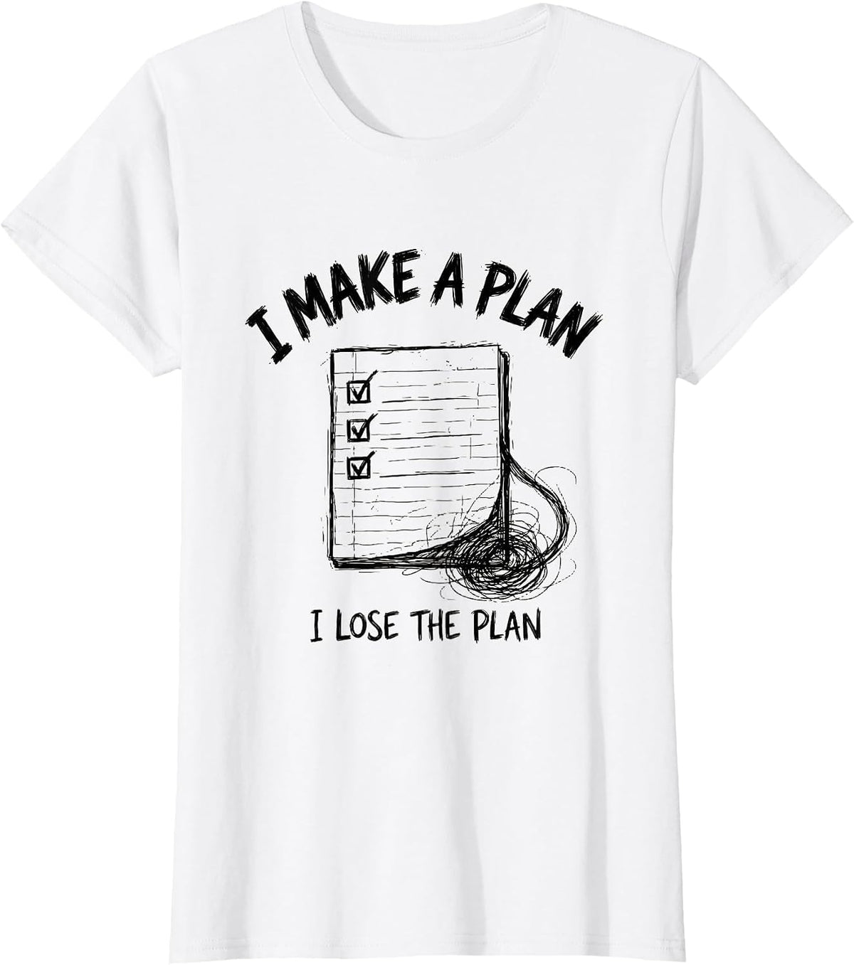 I Make A Plan, I Lose The Plan Funny Chaos Coordinator T-Shirt - White