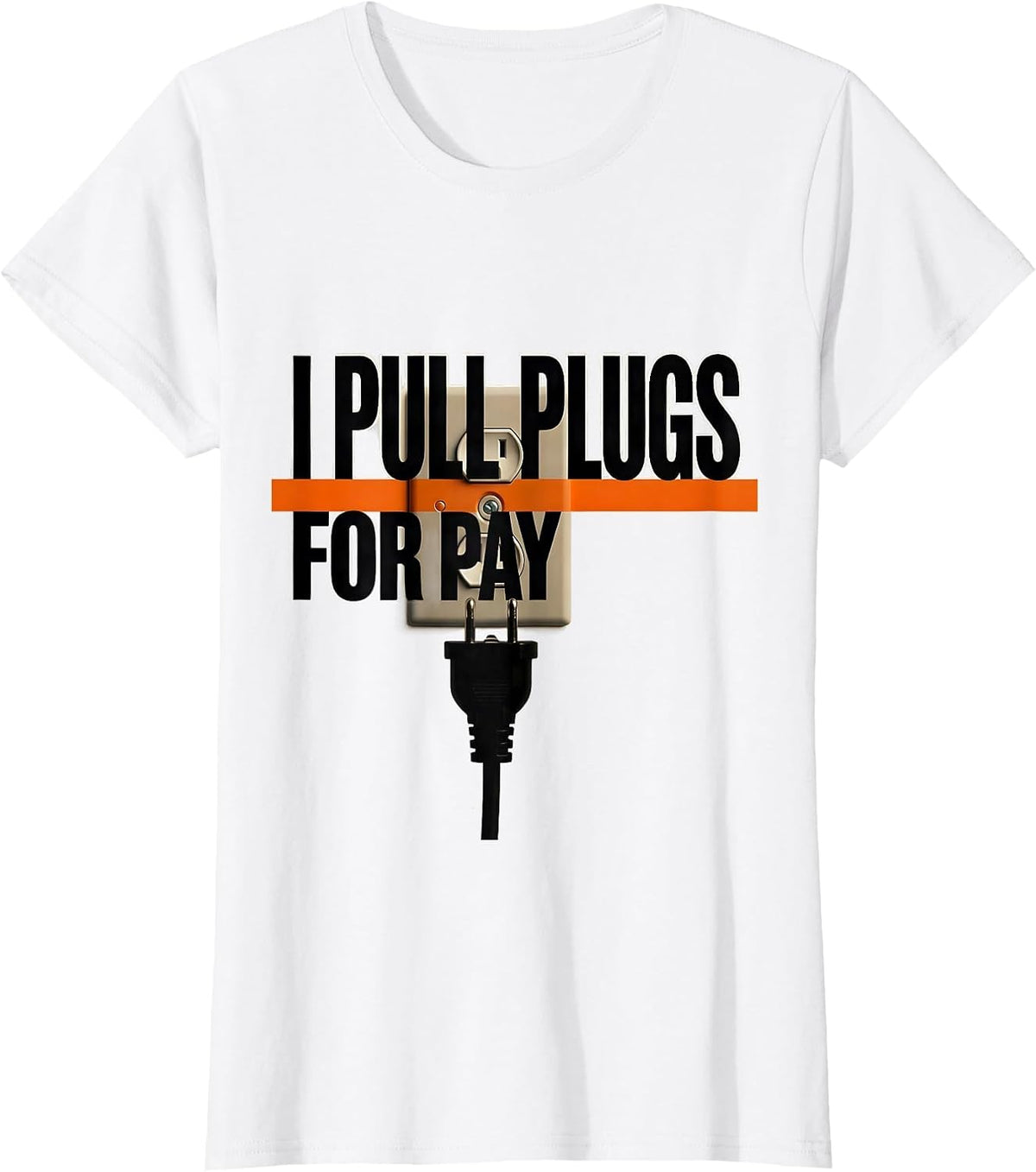 I Pull Plugs For Pay Brutalist Electrician Humor T-Shirt - White