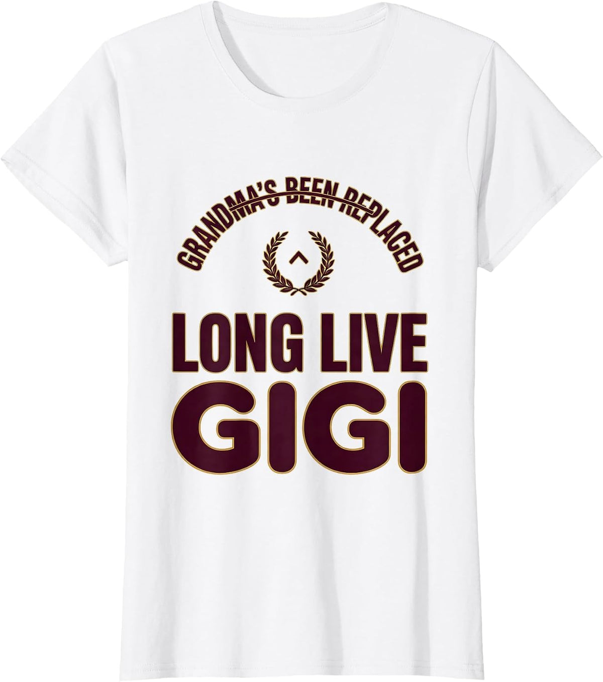 Grandma's Been Replaced Long Live Gigi Funny T-Shirt - White