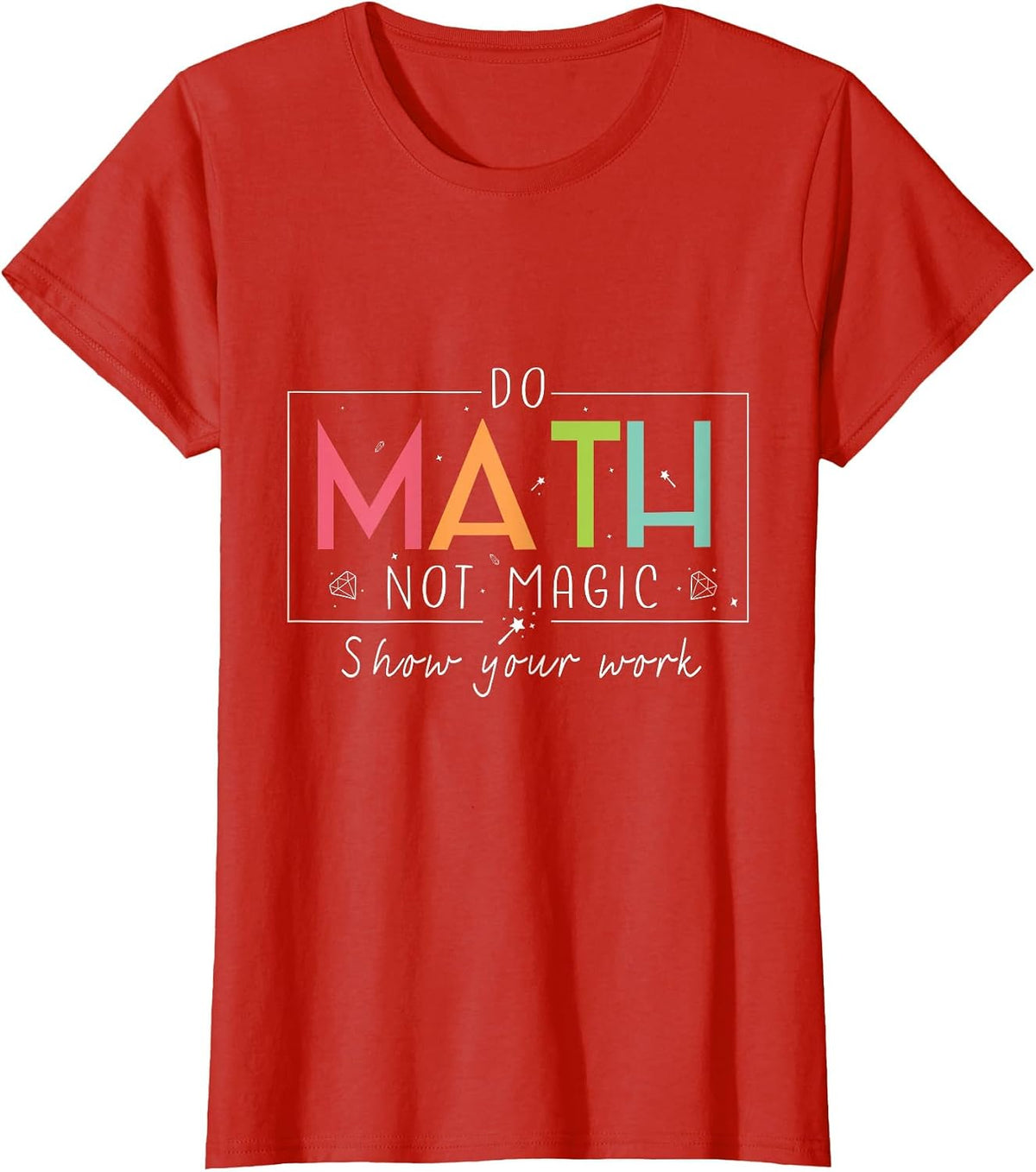 Do Math Not Magic Funny Math Teacher Back to School T-Shirt - Red