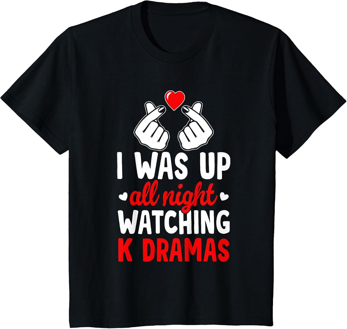 I was Up All Night Watching Korean Drama K-Pop K-Drama T-Shirt - Black