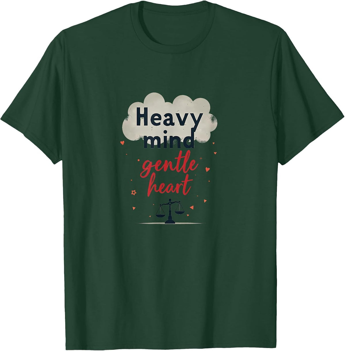 Heavy Mind Gentle Heart Anxiety Awareness Design T-Shirt - Dark Green