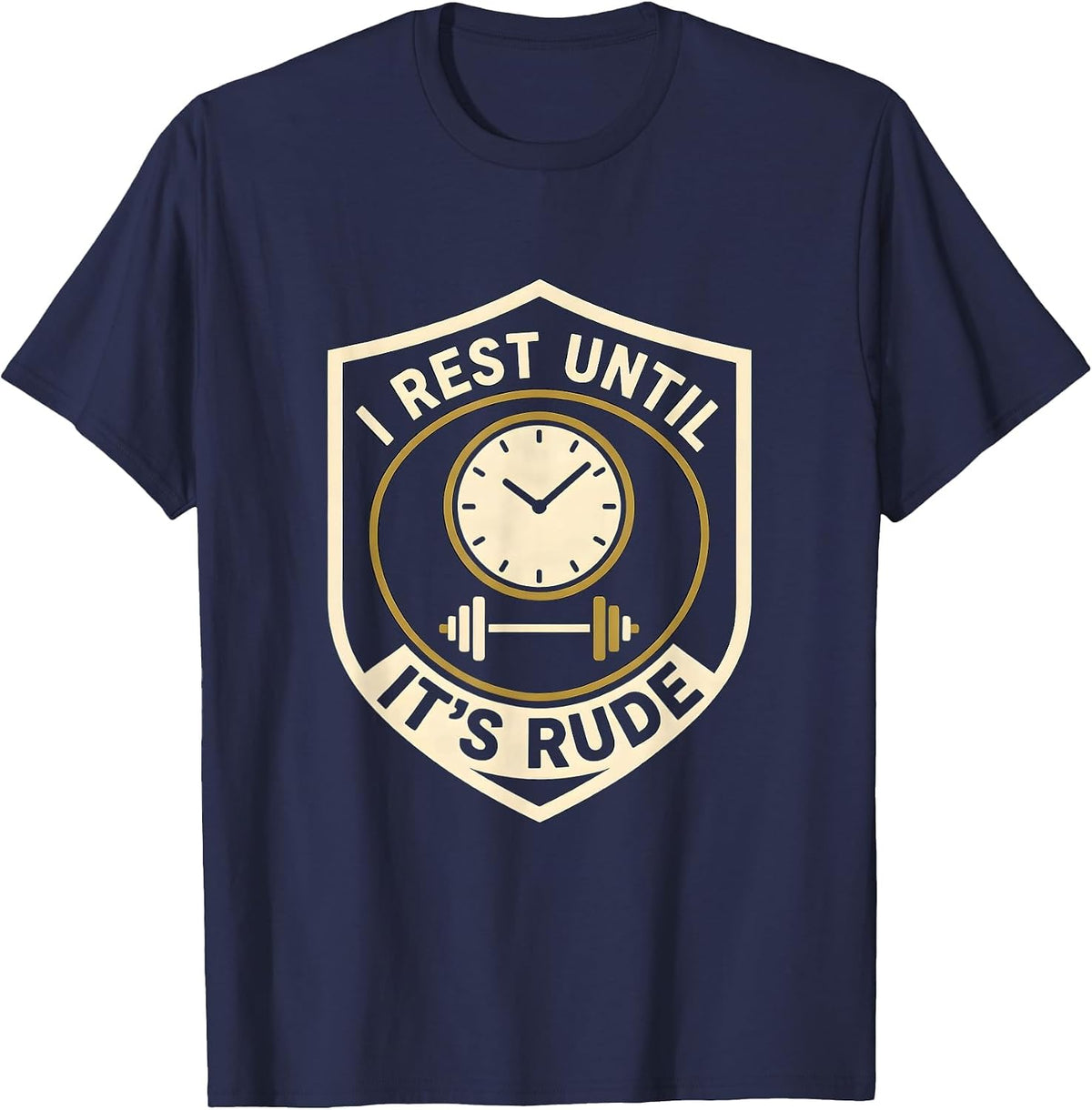 I Rest Until It's Rude Funny Gym Workout Weightlifting Humor T-Shirt - Navy Blue