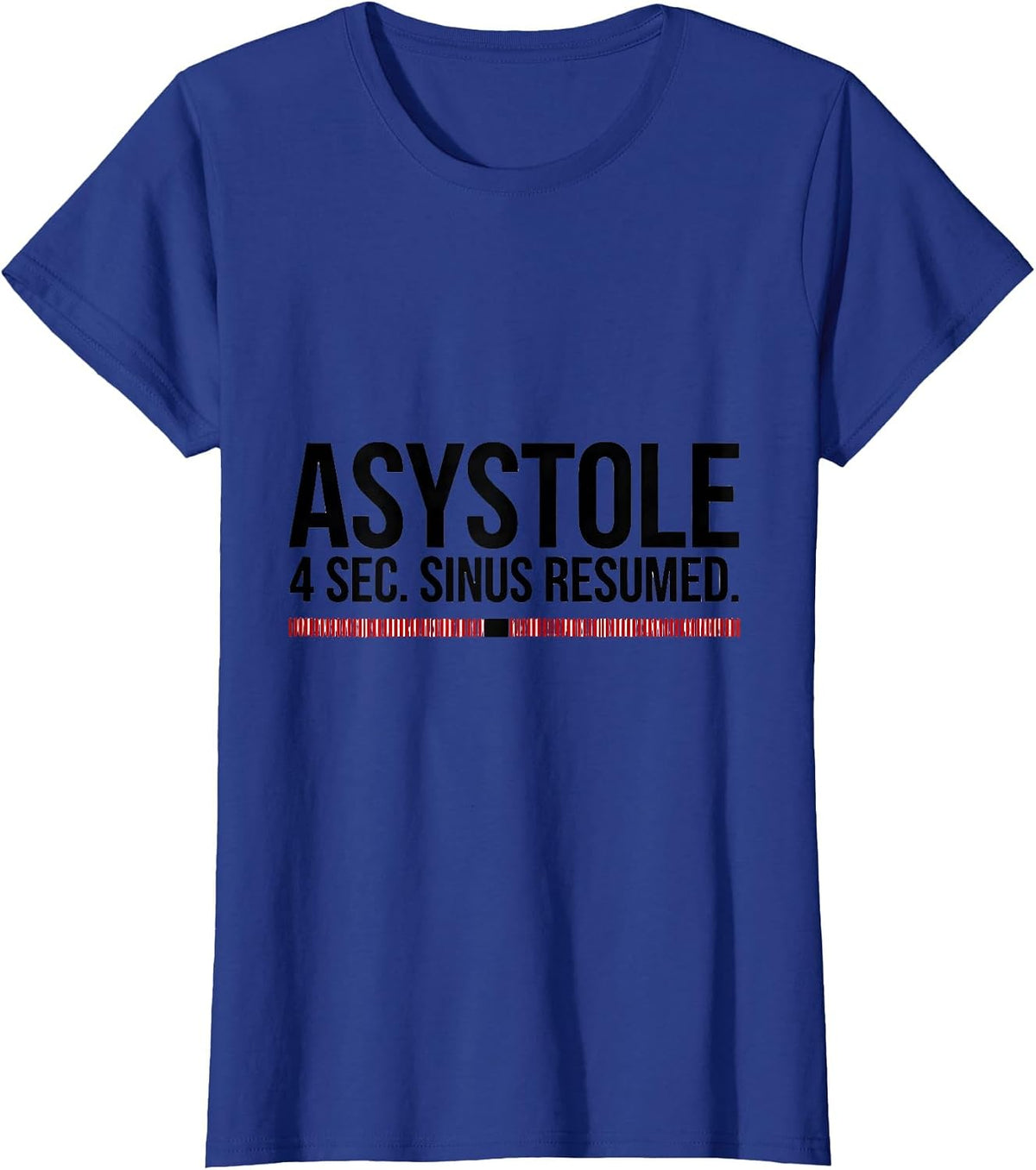 Women's ASYSTOLE — 4 SEC. SINUS RESUMED. Funny Cardiology Cardiac T-Shirt - Royal Blue