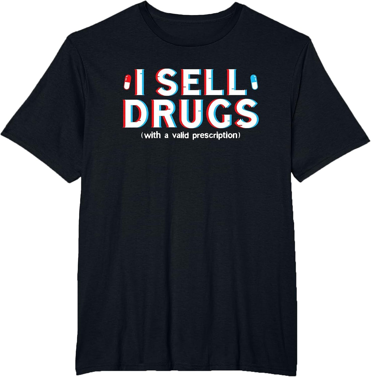 I Sell Drugs with A Valid Prescription Pharmacist Design T-Shirt - Black