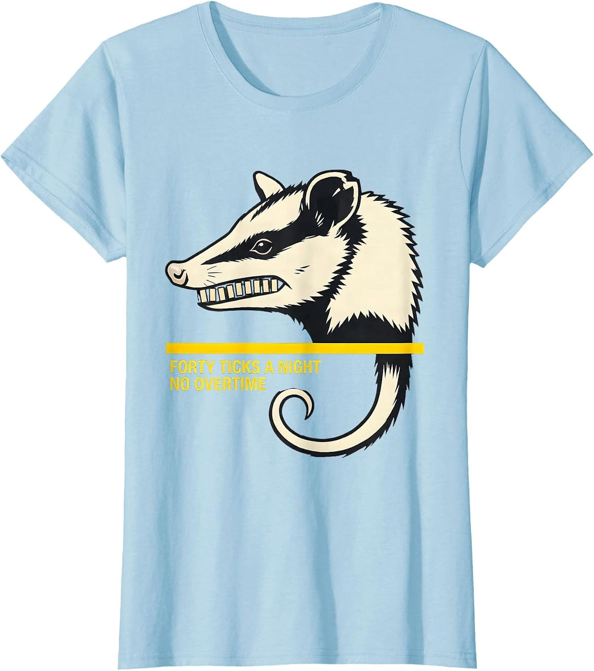 Women's Forty Ticks A Night No Overtime Funny Opossum Meme T-Shirt - Baby Blue