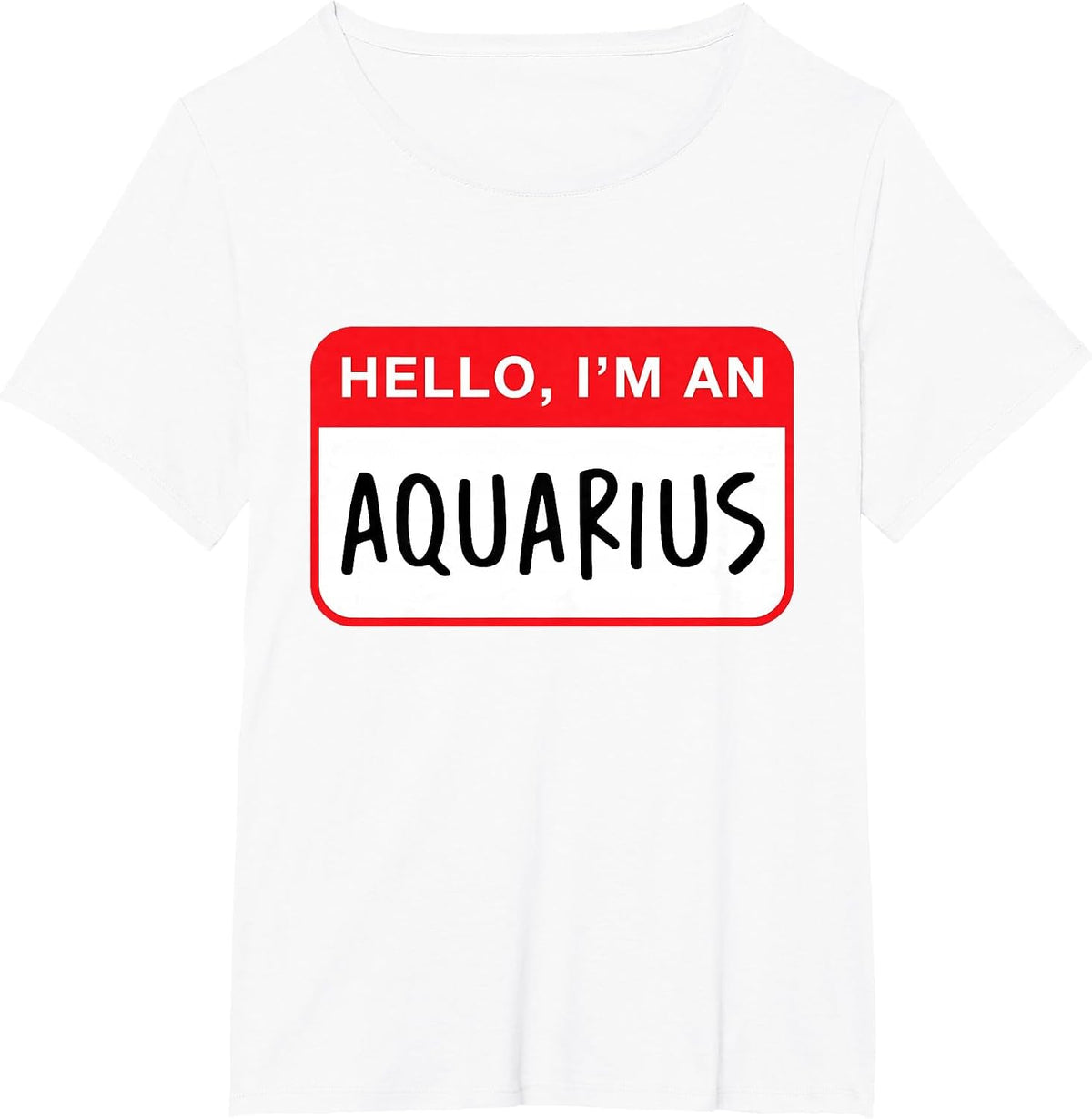 Hello, I’m an Aquarius - Funny Astrology T-Shirt - White