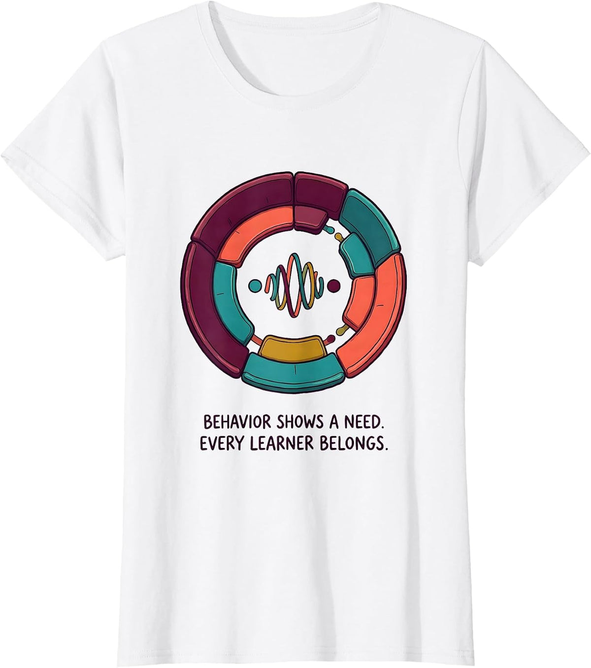 Behavior Shows A Need Every Learner Belongs Special T-Shirt - White