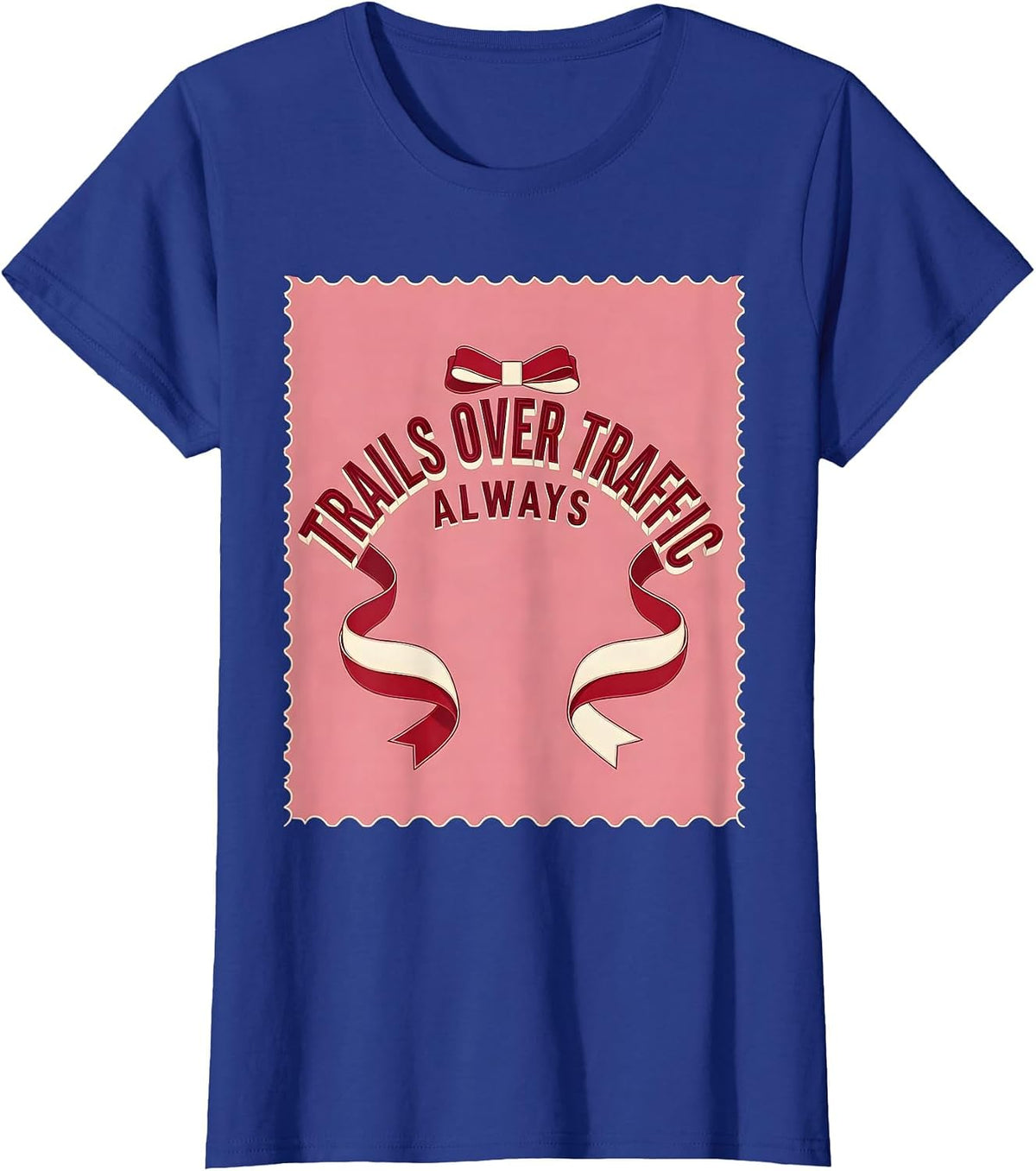 Women's Trails Over Traffic Always Dirt Bike Design T-Shirt - Royal Blue