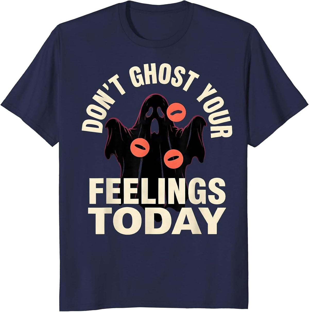 Men's Don't Ghost Your Feelings Today Supportive Humor Halloween T-Shirt - Navy Blue