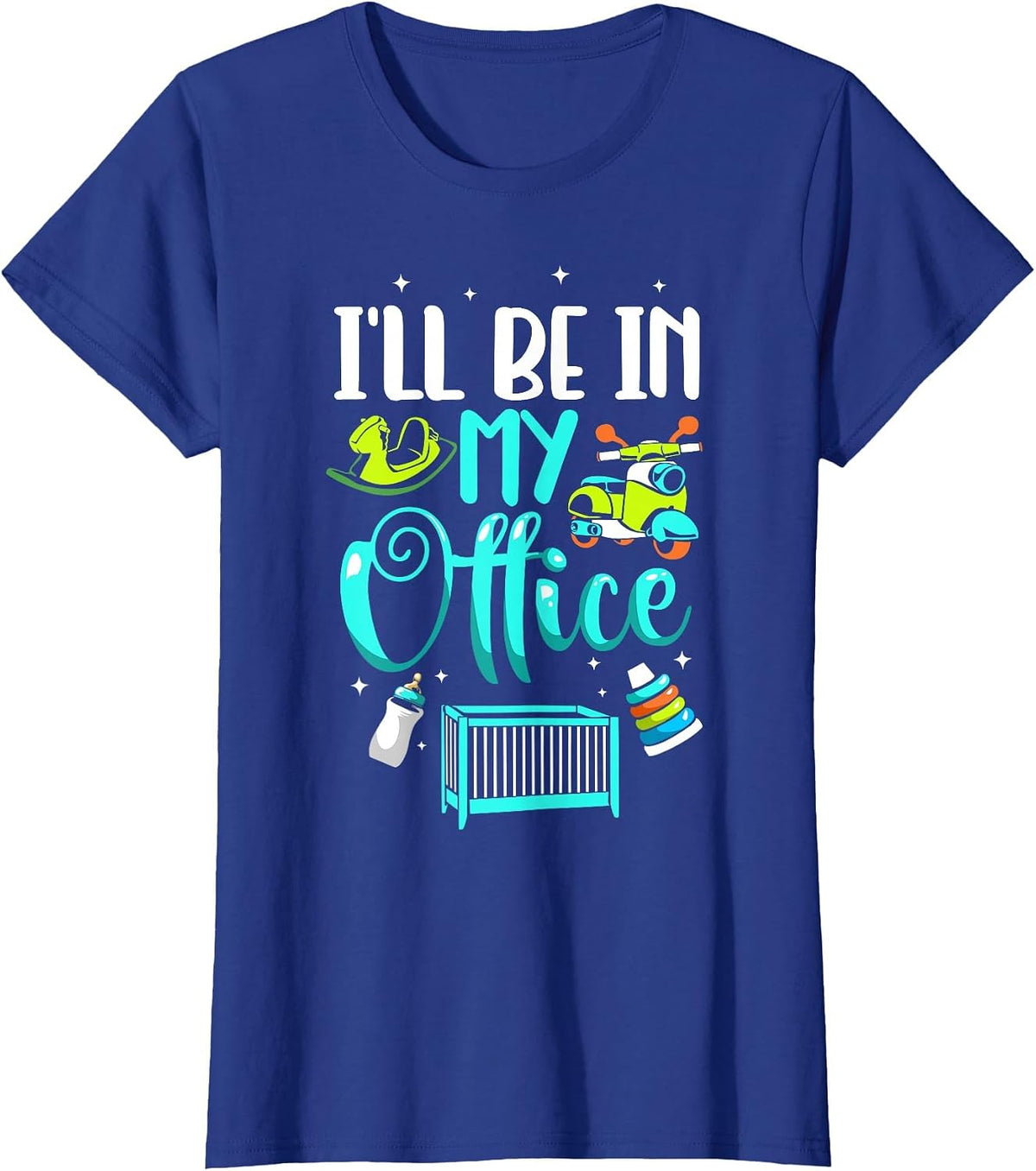 I'll Be in My Office Childcare Daycare Teacher Babysitter T-Shirt - Royal Blue