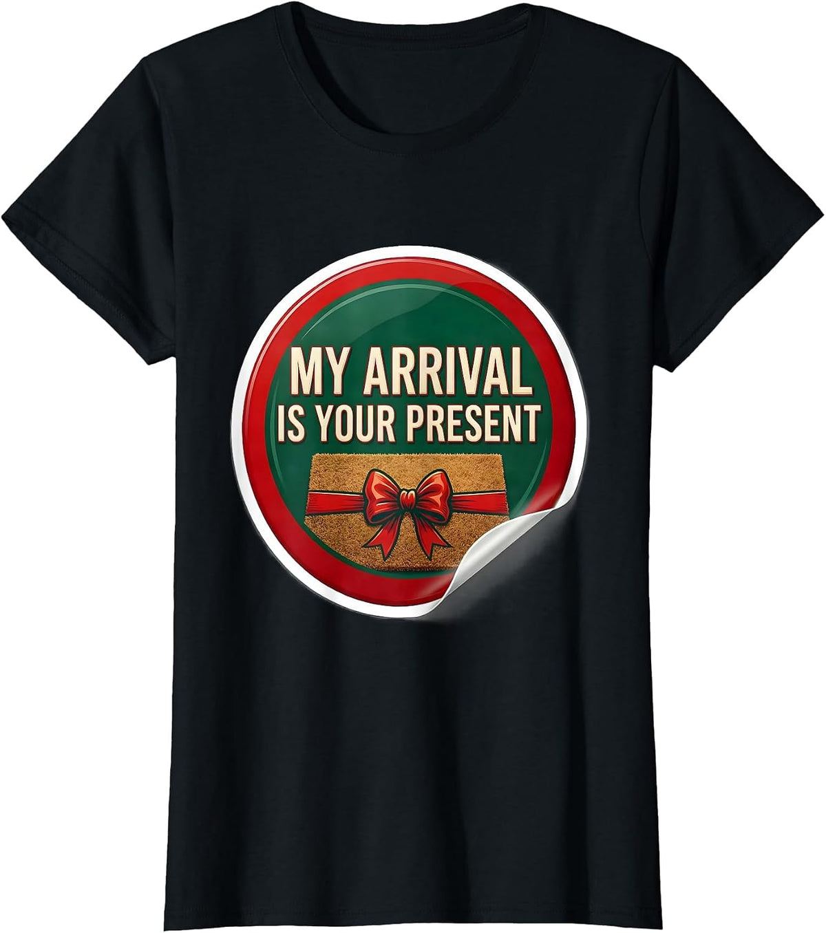 My Arrival Is Your Present Funny Christmas Family Humor T-Shirt - Black