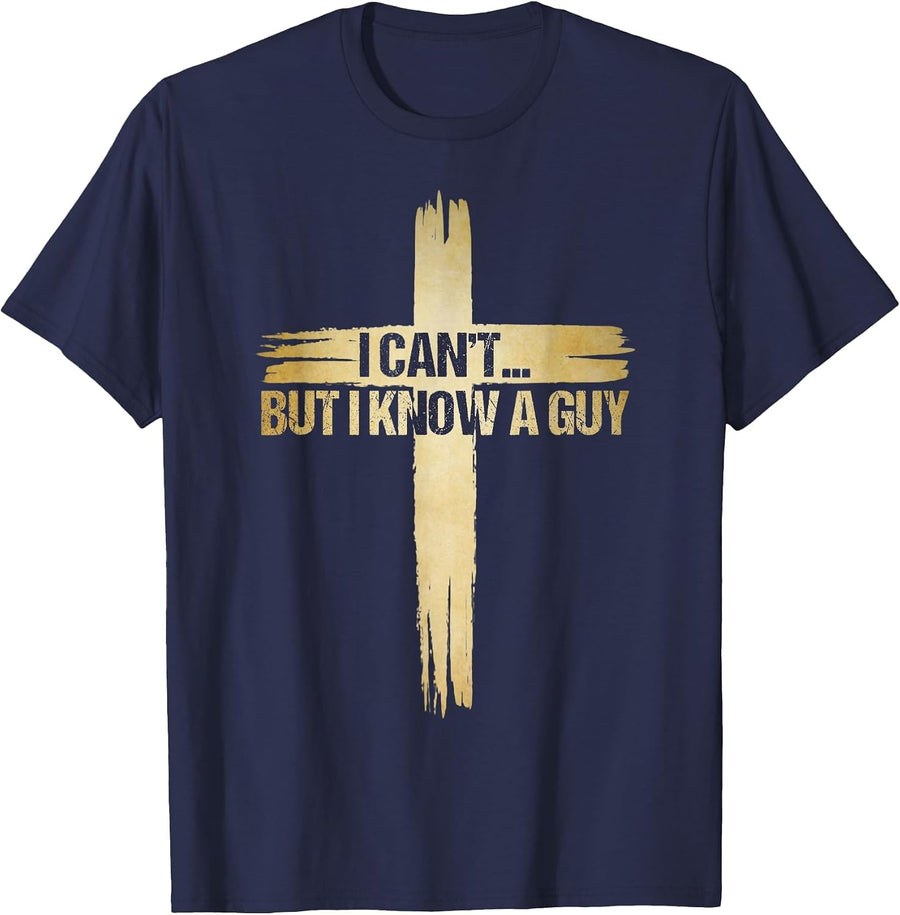 I Can't But I Know A Guy Shirt, Christian Shirts for Men T-Shirt - Navy Blue