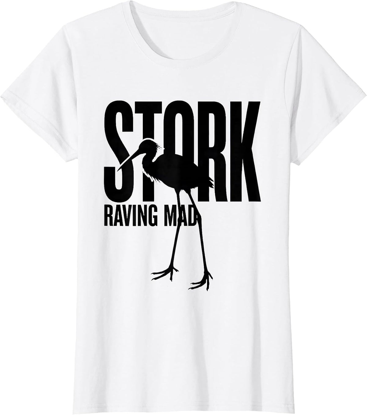 Stork Raving Mad Funny Bird Watching Birding Bird Lover T-Shirt - White