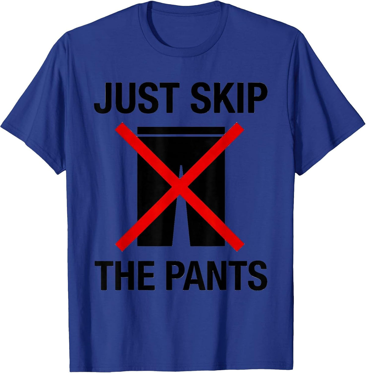 Men's Just Skip The Pants Funny Lazy Day Design T-Shirt - Royal Blue
