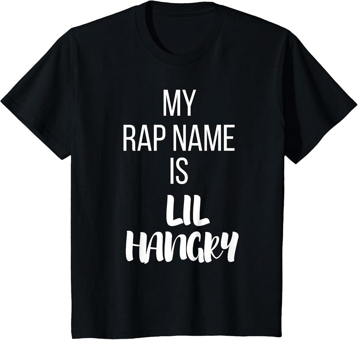 My Rap Name is Lil Hangry T-Shirt T-Shirt - Black