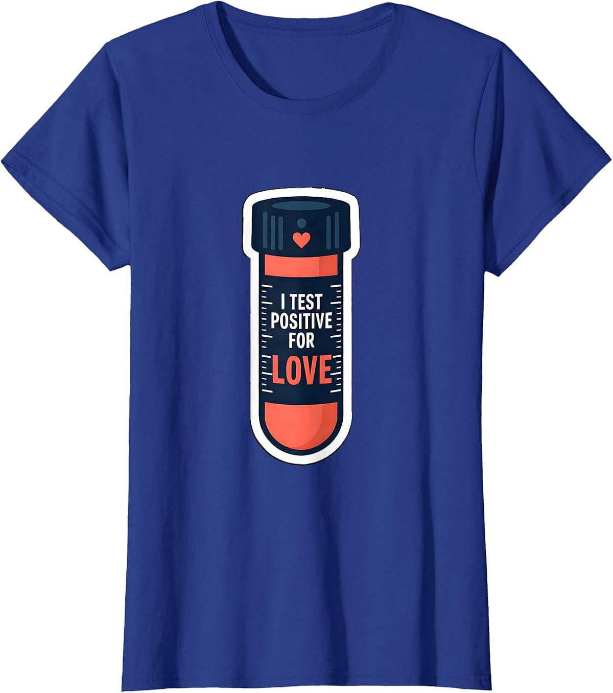 Women's I Test Positive For Love Funny Teacher Valentine Gift T-Shirt - Royal Blue