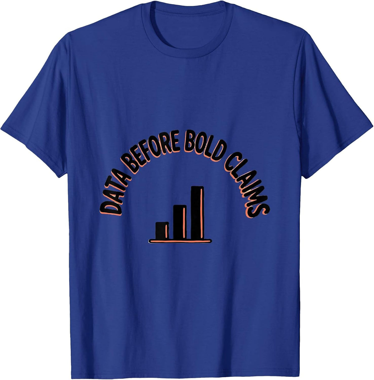 Men's Data Before Bold Claims Funny Data Scientist Nerdy Workplace T-Shirt - Royal Blue
