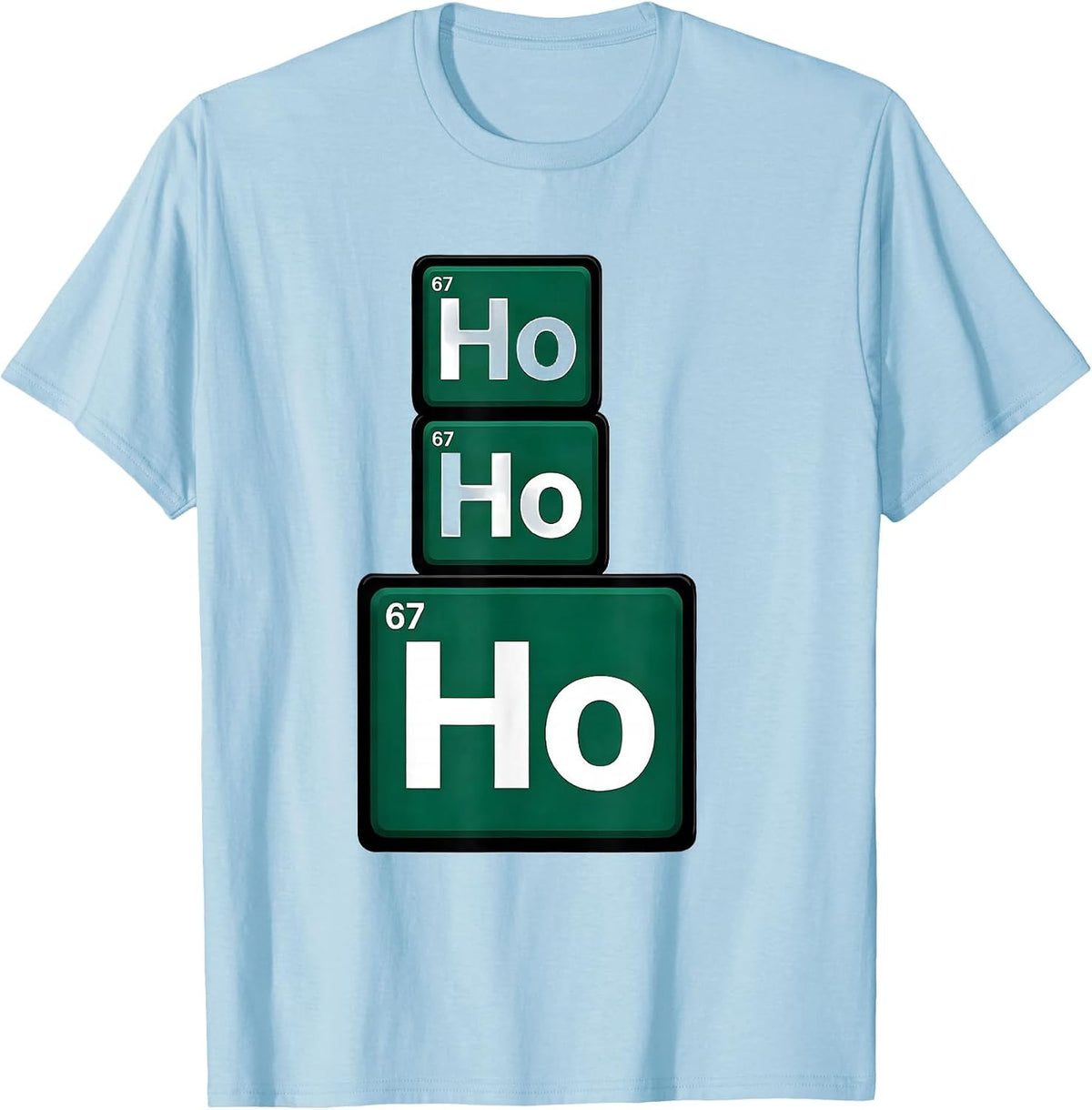 Men's Ho Ho Ho Atomic Number 67 Funny Science Chemistry Nerd Humor T-Shirt - Baby Blue