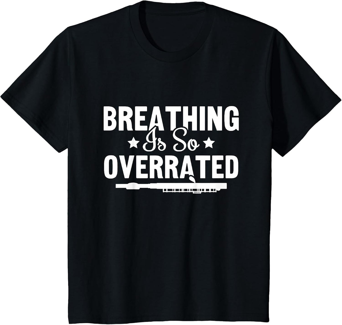 Breathing is So Overrated Musician Flutist Flute Player T-Shirt - Black
