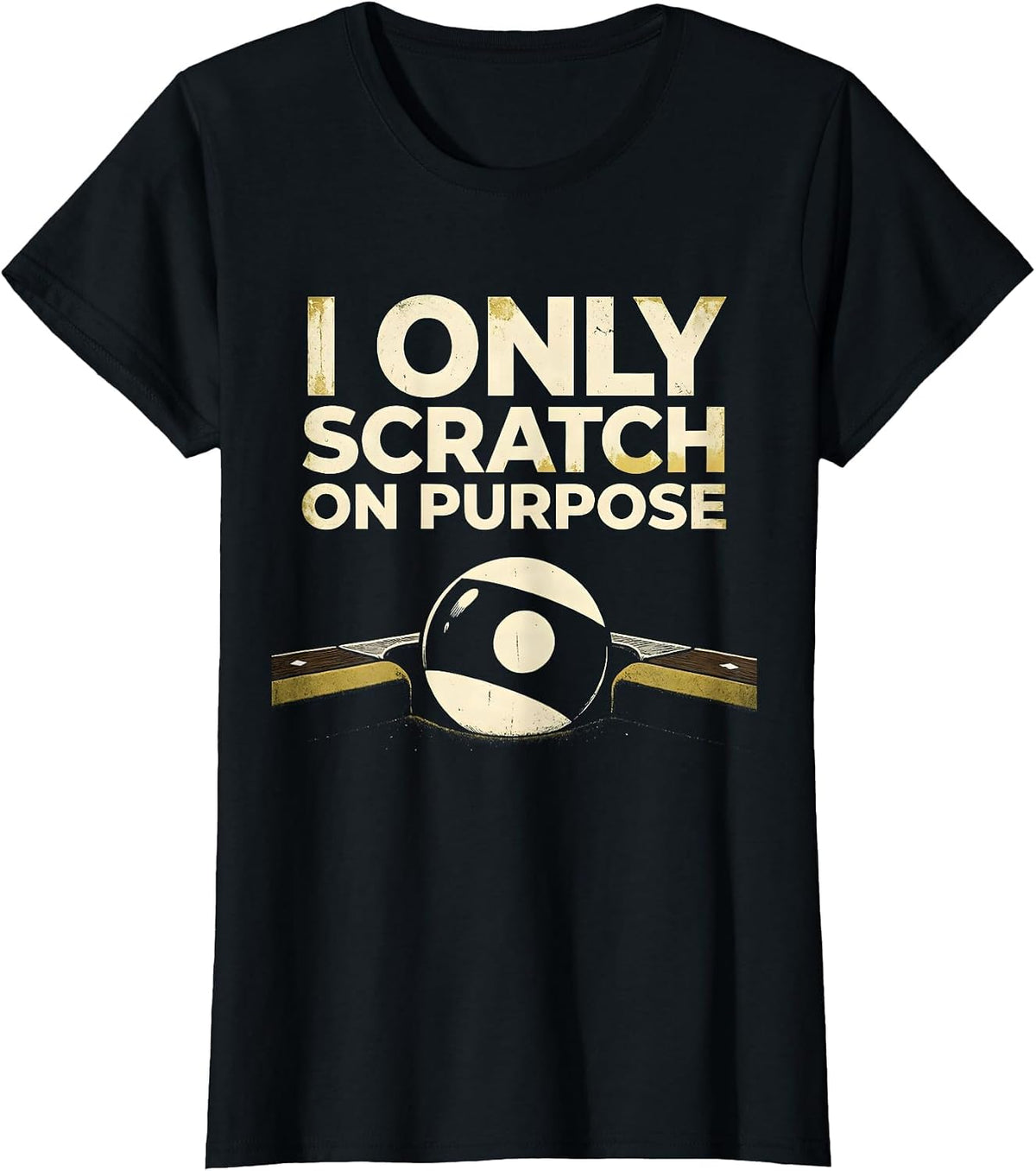 I Only Scratch On Purpose Funny Billiards Pool Player Bar T-Shirt - Black