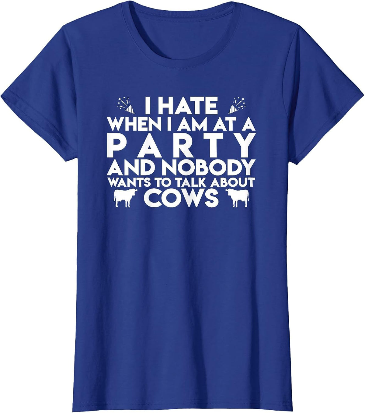 Funny I Hate if no one Wants to Talk About Cows T-Shirt - Royal Blue