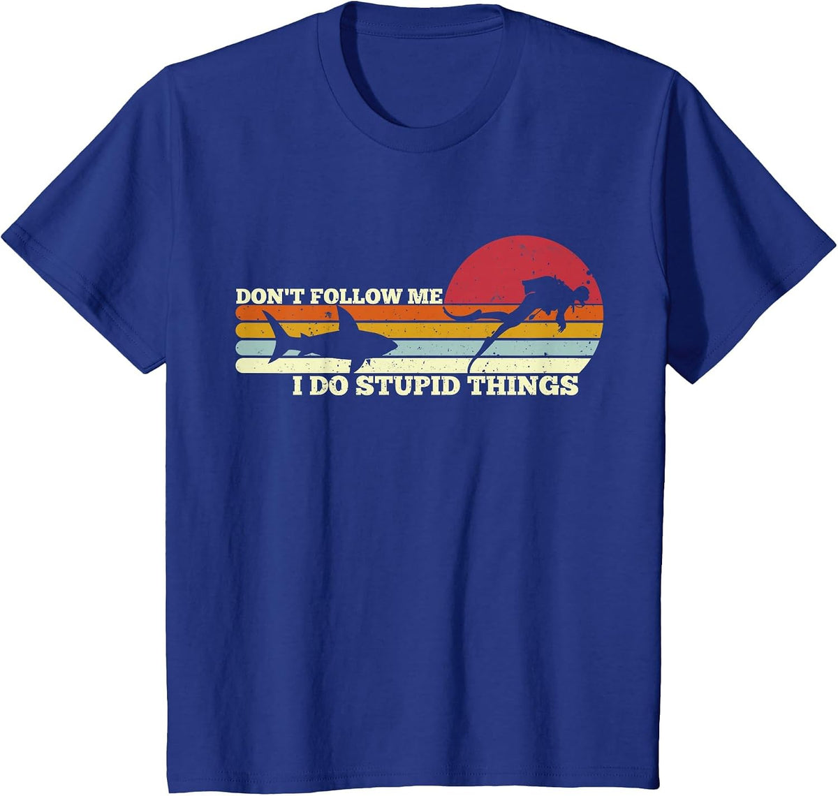 Dont Follow Me I Do Stupid Things Scuba Diving Diver Dive T-Shirt - Royal Blue
