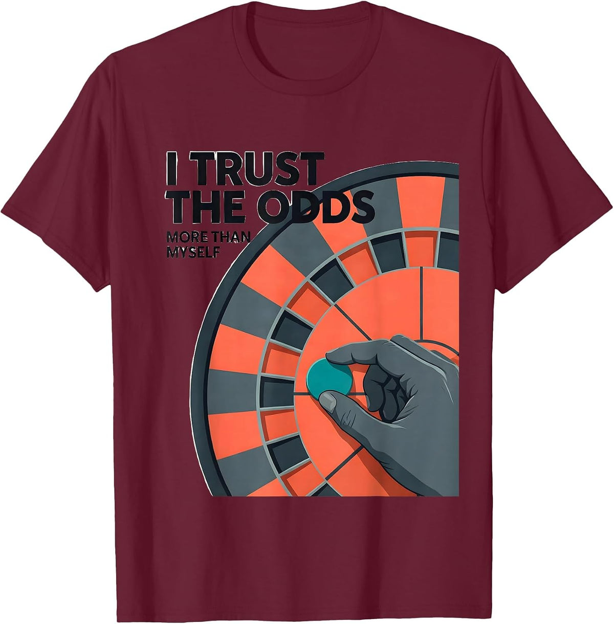 I Trust The Odds More Than Myself Funny Gambling Poker T-Shirt - Burgundy