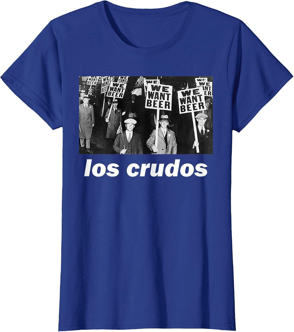 Los Crudos We Want Beer 1930s T-Shirt - Royal Blue