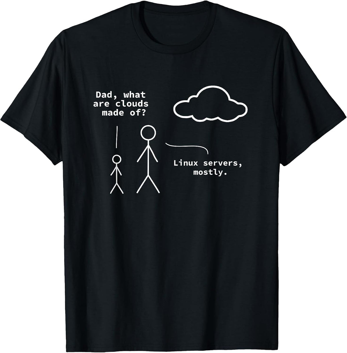 Dad, What are Clouds Made of? Funny Linux Programmer T-Shirt - Black
