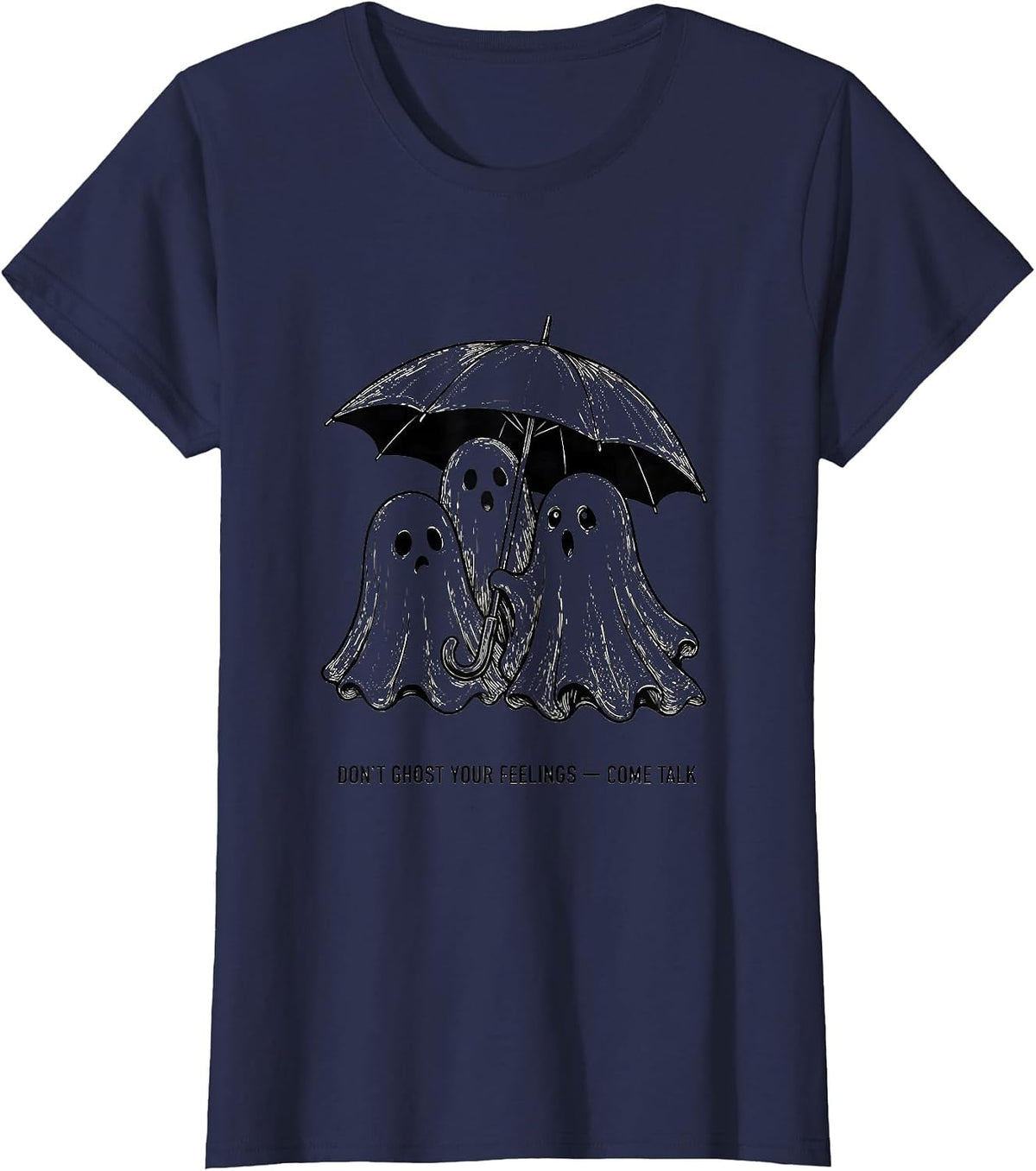 Women's Don't Ghost Your Feelings Come Talk Funny Halloween Mental T-Shirt - Navy Blue