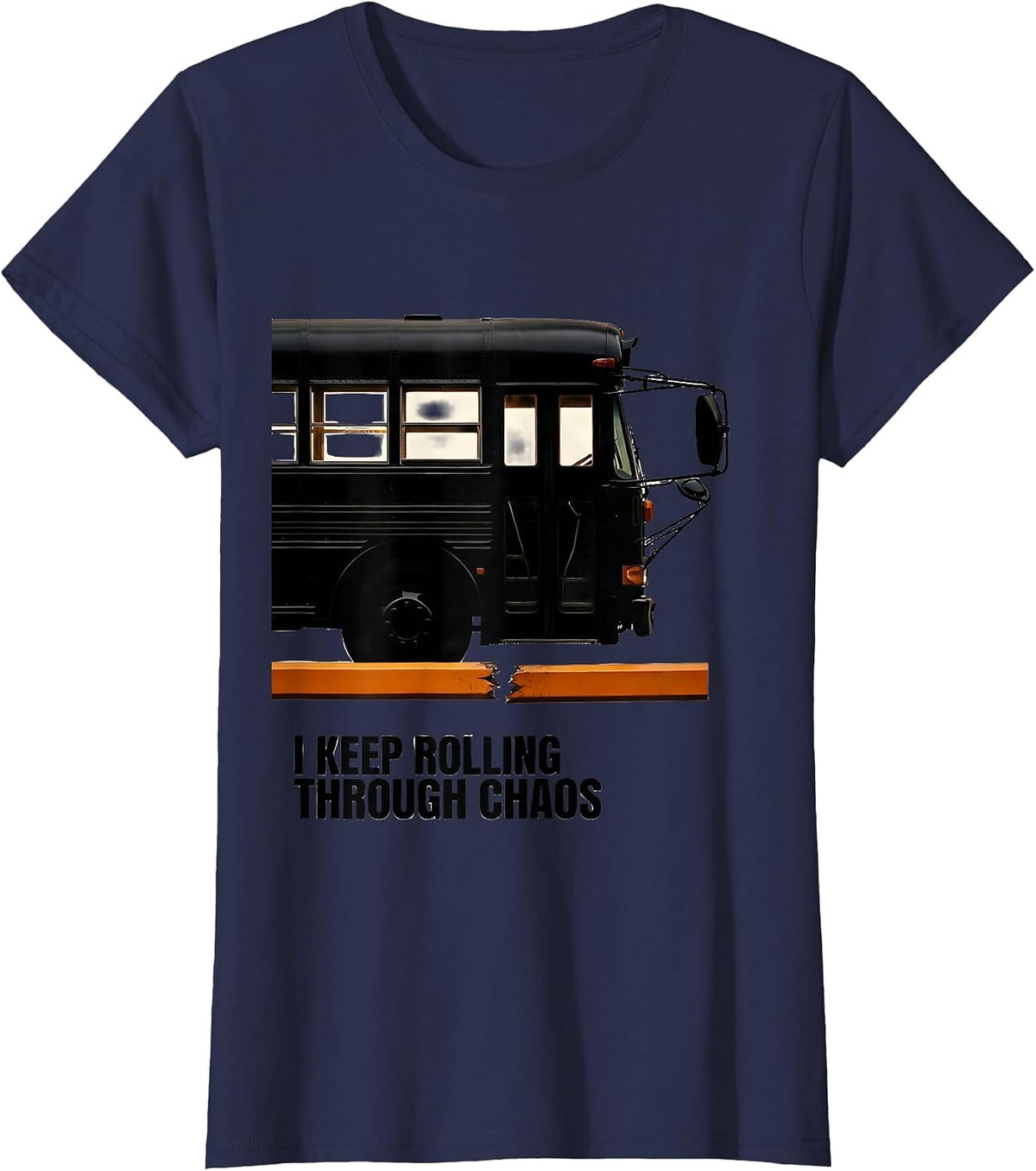 Women's I Keep Rolling Through Chaos Funny School Bus Driver T-Shirt - Navy Blue