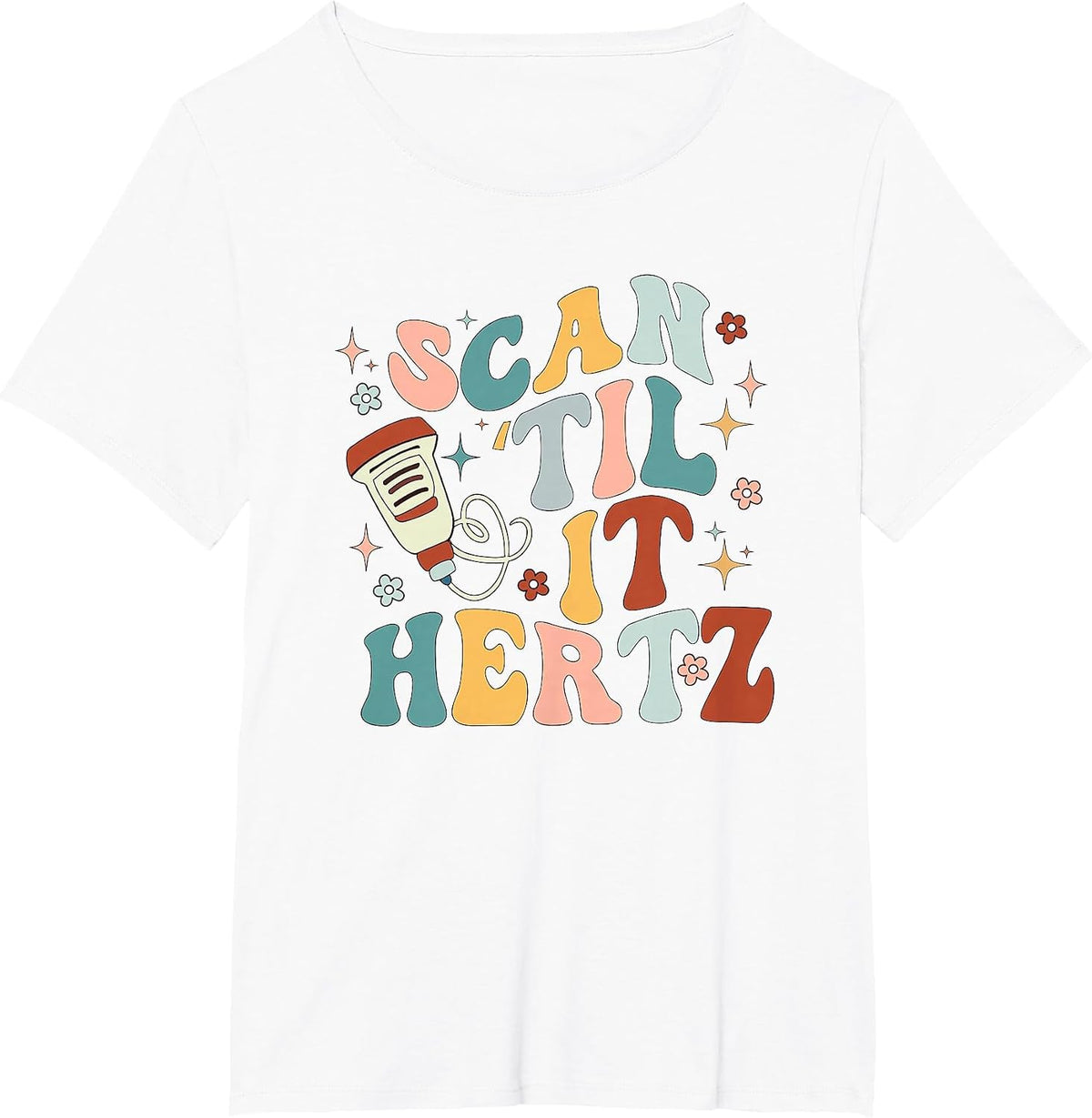 Retro Ultrasound Tech Scan Til' It Hertz Sonography Nurse T-Shirt - White