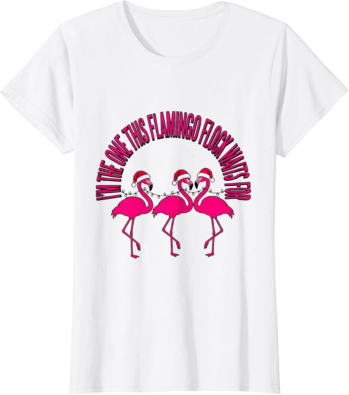 I'm The One This Flamingo Flock Waits For Funny T-Shirt - White