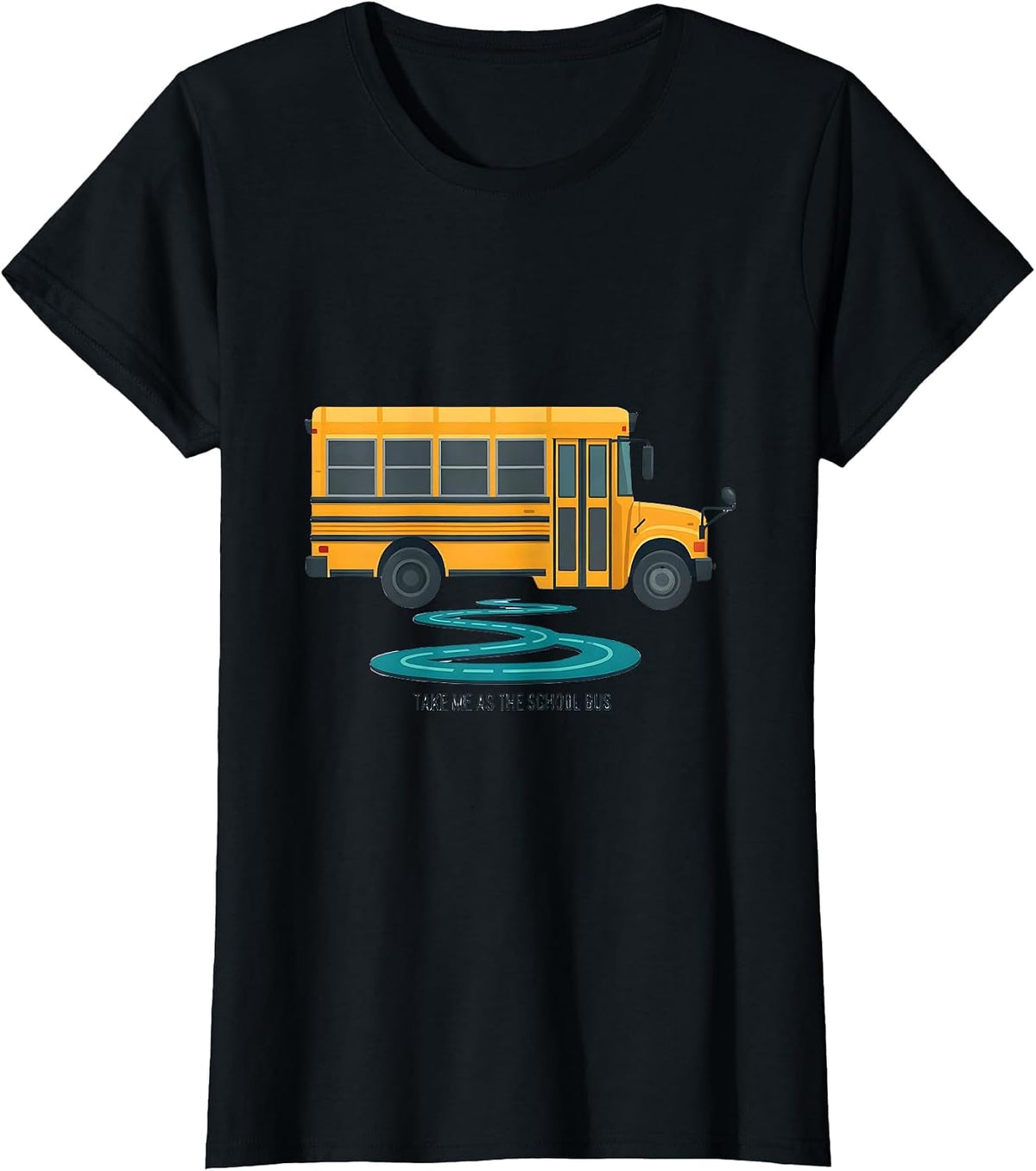 Women's Take Me As The School Bus Funny School Bus Driver Costume T-Shirt - Black