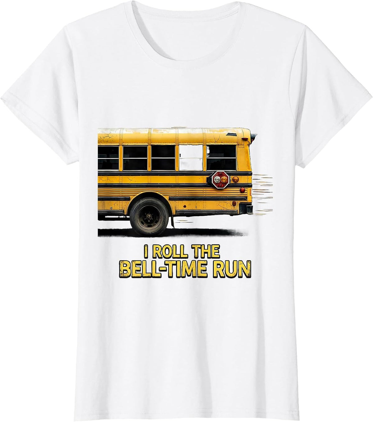I Roll The Bell-Time Run Funny School Bus Driver Humor T-Shirt - White