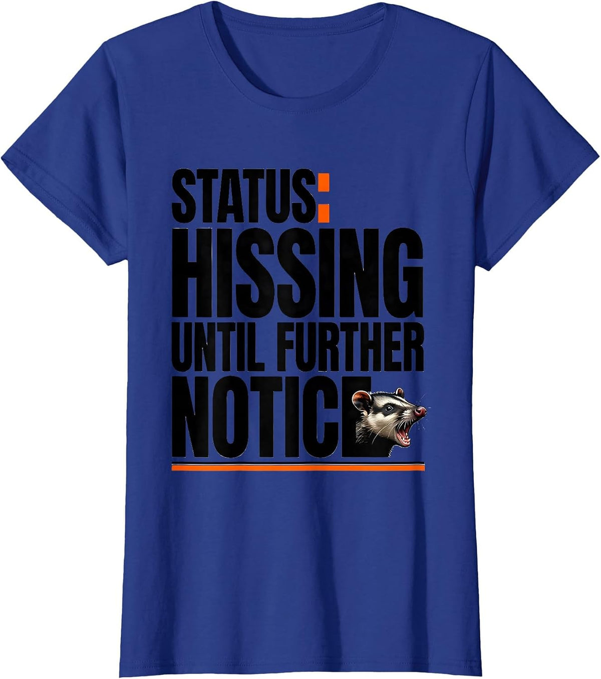 Women's STATUS: Hissing Until Further Notice Funny Opossum Meme T-Shirt - Royal Blue