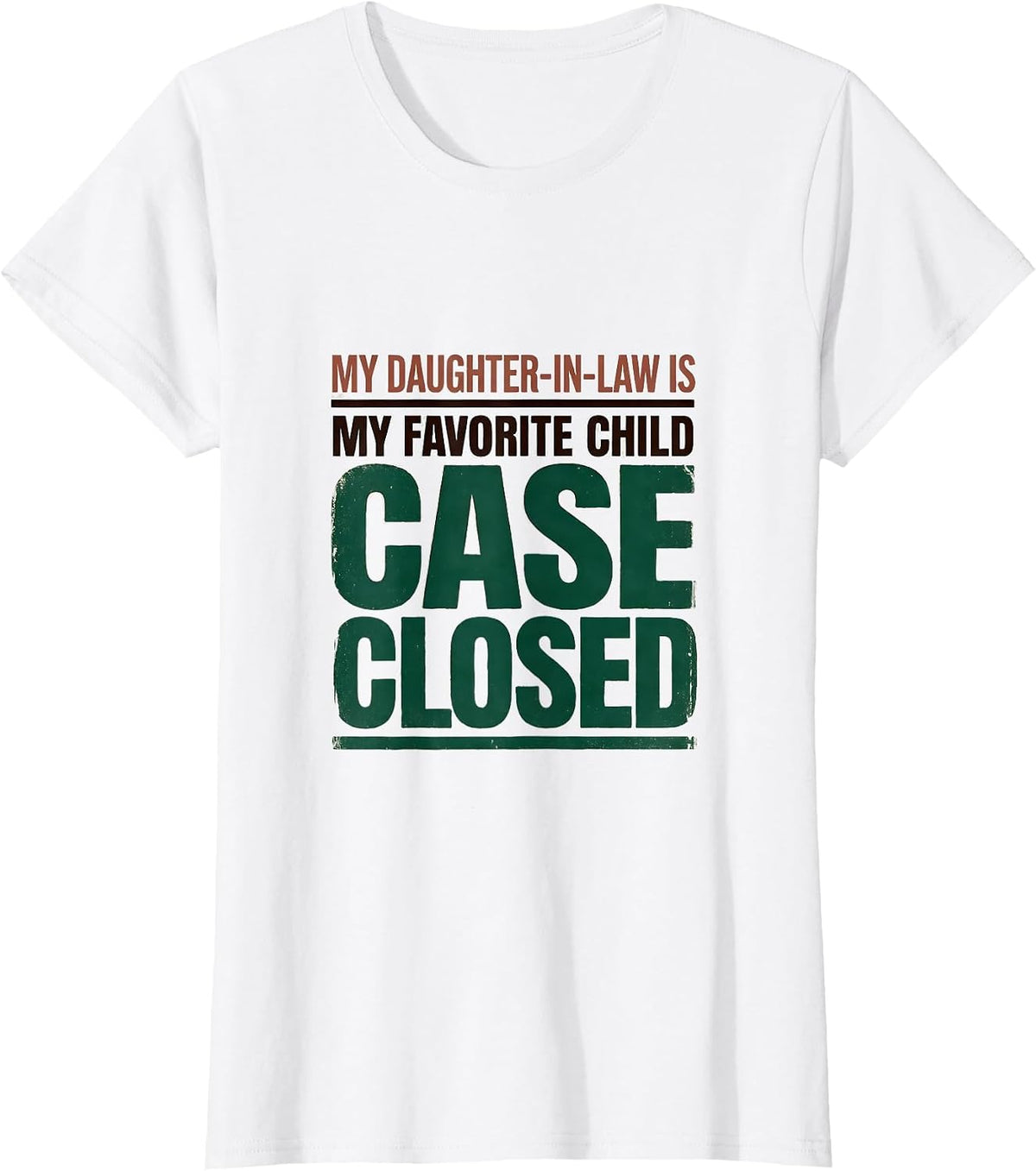 My Daughter-In-Law Is My Favorite Child, Case Closed Funny T-Shirt - White