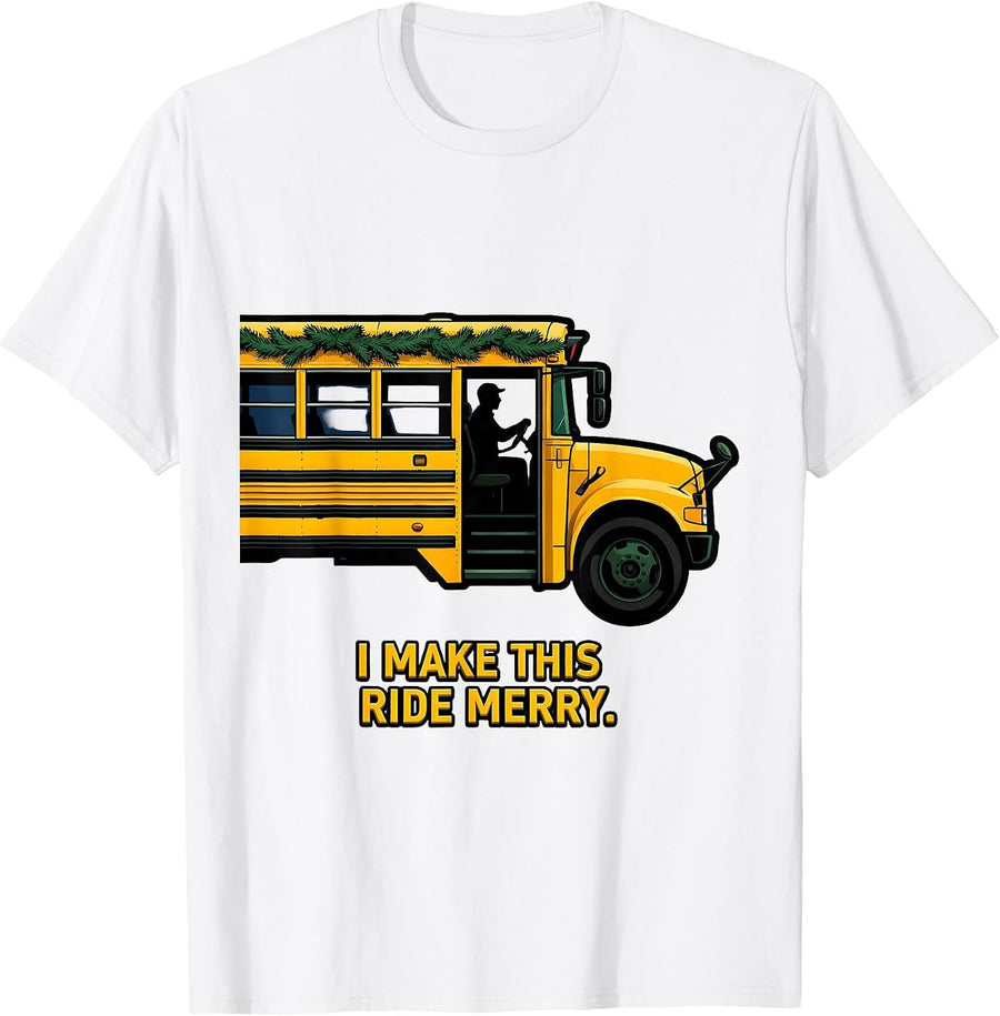 Men's I Make This Ride Merry Funny School Bus Driver Christmas T-Shirt - White