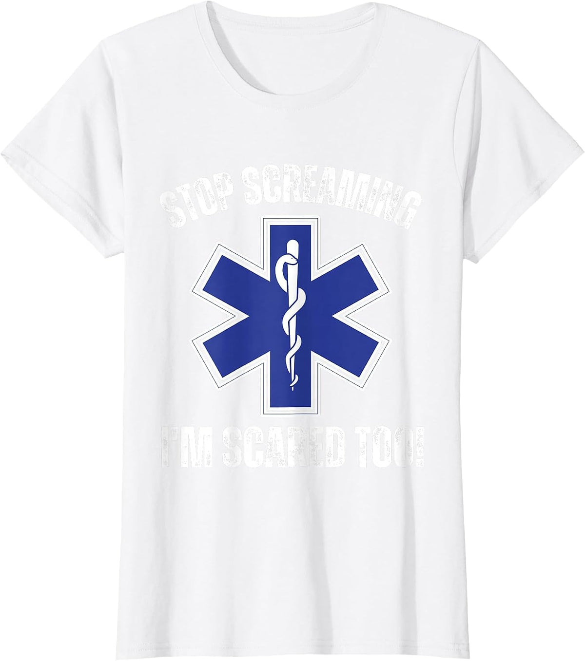 Stop Screaming I'm Scared Too Funny EMS Paramedic T-Shirt - White