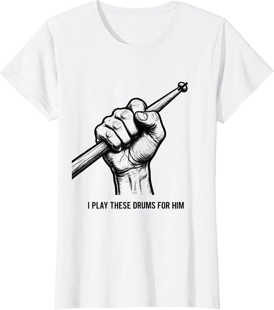 Women's I Play These Drums For Him Faith Christian Musician Worship T-Shirt - White